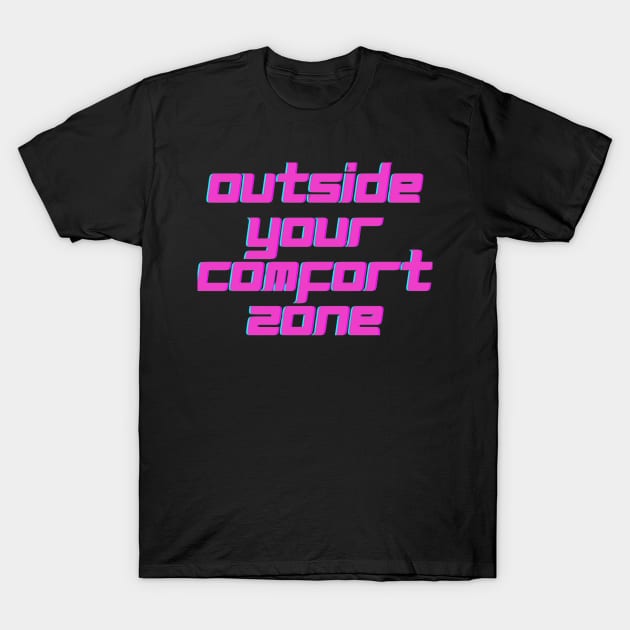 All PROGRESS happens outside your comfort zone T-Shirt by Mercho